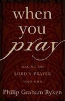 Paperback When You Pray: Making the Lord's Prayer Your Own Book