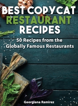 Hardcover Best Copycat Restaurant Recipes: 50 Recipes from the Globally Famous Restaurants Book