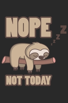 Nope Not Today: Lustiges Faultier Geschenk Chillen Tauchsport Dina5 Liniert Notizbuch Tagebuch Planer Notizblock Kladde Journal Strazze