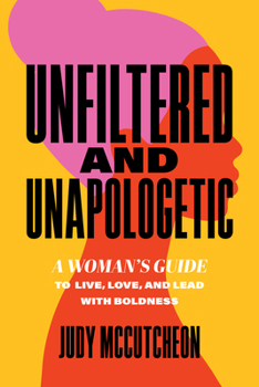 Paperback Unfiltered and Unapologetic: A Woman's Guide to Live, Love, and Lead with Boldness Book