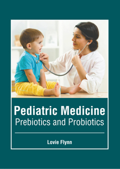 Hardcover Pediatric Medicine: Prebiotics and Probiotics Book