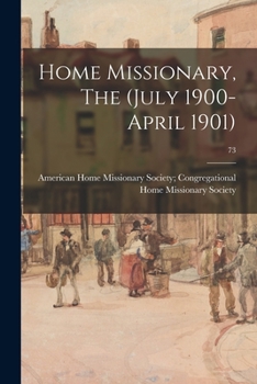 Paperback Home Missionary, The (July 1900-April 1901); 73 Book