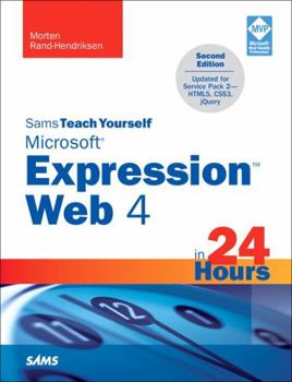 Sams Teach Yourself Microsoft Expression Web 4 in 24 Hours: Updated for Service Pack 2 HTML5, CSS 3, JQuery (2nd Edition) - Book  of the Sams Teach Yourself Series