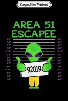 Composition Notebook: Area 51 Escapee - Funny Alien Halloween Costume Gifts Idea  Journal/Notebook Blank Lined Ruled 6x9 100 Pages