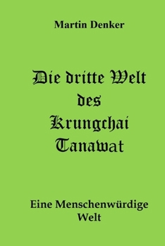 Paperback Die dritte Welt des Krungchai Tanawat: Eine menschenwürdige Welt [German] Book