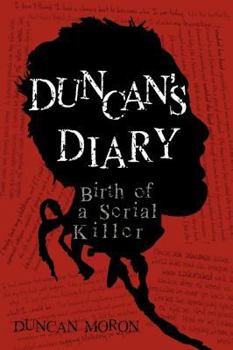 Duncan's Diary: Birth of a Serial Killer - Book #1 of the Duncan's Diary