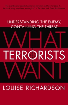 Paperback What Terrorists Want: Understanding the Enemy, Containing the Threat Book