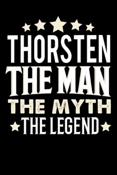 Notizbuch: Thorsten The Man The Myth The Legend (120 karierte Seiten als u.a. Tagebuch, Reisetagebuch f�r Vater, Ehemann, Freund, Kumpe, Bruder, Onkel und mehr)