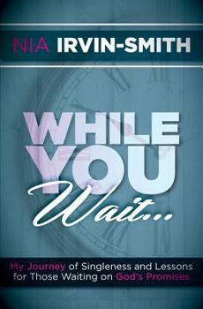 Paperback While You Wait...: My Journey of Singleness and Lessons for Those Waiting on God's Promises Book