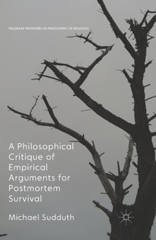Paperback A Philosophical Critique of Empirical Arguments for Postmortem Survival Book