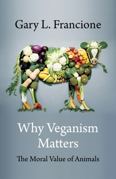 Paperback Why Veganism Matters: The Moral Value of Animals Book