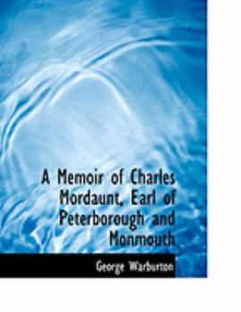 Paperback A Memoir of Charles Mordaunt, Earl of Peterborough and Monmouth [Large Print] Book