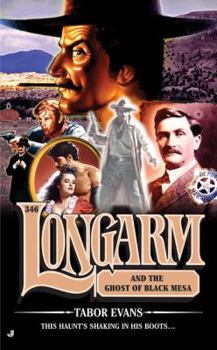 Longarm 346: Longarm and the Ghost of Black Mesa (Longarm) - Book #346 of the Longarm