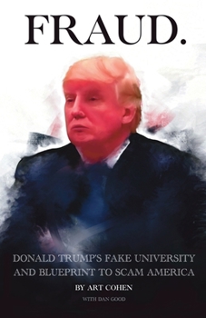 Paperback Fraud: DONALD TRUMP's FAKE UNIVERSITY AND BLUEPRINT TO SCAM AMERICA Book