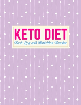 Paperback Keto Diet Food Log and Nutrition Tracker: Pretty Low Carb Fitness Tracker and Wellness Notebook - Daily Ketogenic Meal Planner - Weight Loss Journal a Book