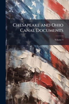 Paperback Chesapeake and Ohio Canal Documents; Volume 4 Book