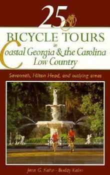 Paperback 25 Bicycle Tours in Coastal Georgia and the Carolina Low Country: Savannah, Hilton Head, and Outlying Areas Book