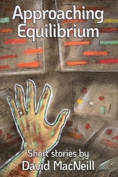 Paperback Approaching Equilibrium: Short stories by David MacNeill Book