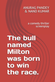 Paperback The bull named Milton was born to win the race.: a comedy thriller screenplay Book