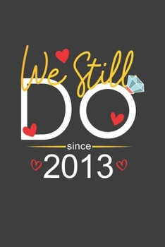 We Still Do Since 2013: Personal Planner 24 month 100 page 6 x 9 Dated Calendar Notebook For 2020-2021 Academic Year Retro Wedding Anniversary notebook for him to jot down ideas and notes