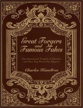 Hardcover Great Forgers and Famous Fakes: The Manuscript Forgers of America and How They Duped the Experts Book