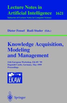 Paperback Knowledge Acquisition, Modeling and Management: 11th European Workshop, Ekaw'99, Dagstuhl Castle, Germany, May 26-29, 1999, Proceedings Book