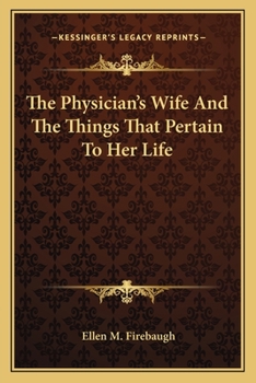 Paperback The Physician's Wife And The Things That Pertain To Her Life Book