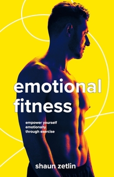 Paperback Emotional Fitness: Empower Yourself Emotionally Through Exercise Book