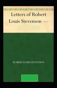 Paperback The Letters of Robert Louis Stevenson Annotated Book