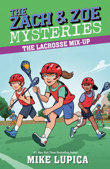 The Lacrosse Mix-Up - Book #6 of the Zach & Zoe Mysteries