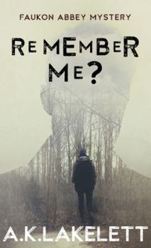 Remember Me? - Book #1 of the Faukon Abbey Mysteries