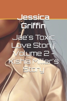 Jae's Toxic Love Story: Volume 2 - Kishia Miller's Story
