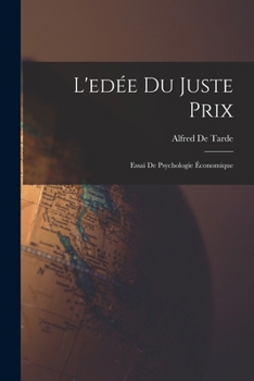 Paperback L'edée Du Juste Prix: Essai De Psychologie Économique [French] Book