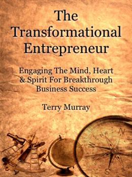 Paperback The Transformational Entrepreneur: Igniting The Mind, Heart, & Spirit For Breakthrough Business Success Book