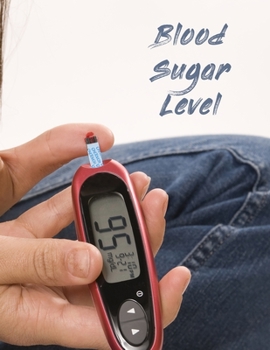 Paperback Blood Sugar Level: Blood Glucose Monitor - Diabetes Tracker - Diabetics Log Book - Blood Sugar Level Monitor - Diabetes Journal Book