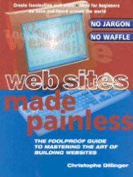 Paperback Web Sites Made Painless: The Foolproof Guide to Mastering the Art of Building Websites Book