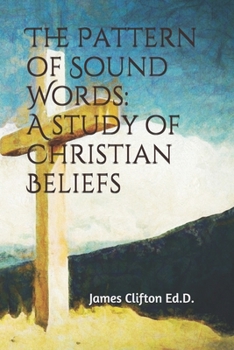 The Pattern of Sound Words: A Study of Christians Beliefs