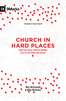 Paperback Church in Hard Places: How the Local Church Brings Life to the Poor and Needy Book