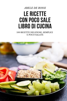 Paperback Le Ricette Con Poco Sale Libro Di Cucina [Italian] Book