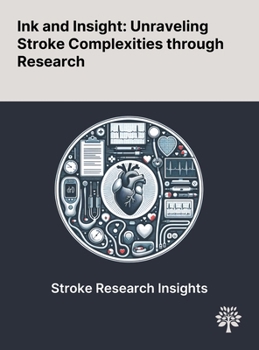 Hardcover Ink and Insight: Unraveling Stroke Complexities Through Research Book