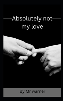 Paperback Absolutely not my love Book