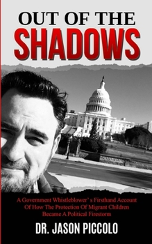 Paperback Out of the Shadows: A Government Whistleblower's Firsthand Account of How the Protection of Migrant Children Became a Political Firestorm Book