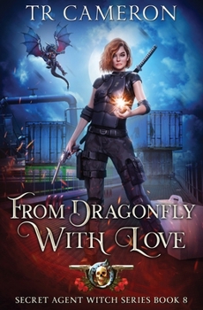 From Dragonfly with Love (Secret Agent Witch) - Book #8 of the Secret Agent Witch