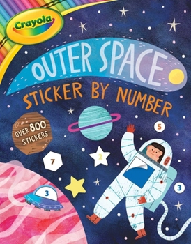 Paperback Crayola: Outer Space Sticker by Number (a Crayola Sticker Activity Book for Kids) Book
