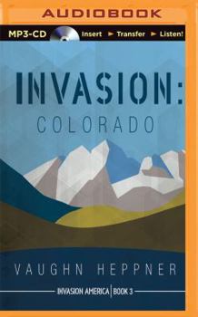 Invasion: Colorado - Book #3 of the Invasion America