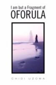 Paperback I Am But a Fragment of Oforula Book