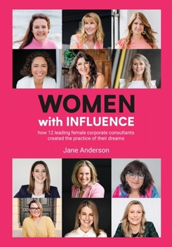 Paperback Women With Influence: How 12 leading female corporate consultants created the practice of their dreams Book