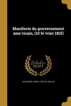 Paperback Manifeste du gouvernement ame&#769;ricain, (10 fe&#769;vrier 1815) [French] Book