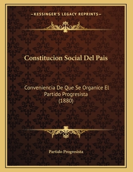Paperback Constitucion Social Del Pais: Conveniencia De Que Se Organice El Partido Progresista (1880) [Spanish] Book