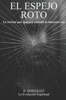 El Espejo Roto: La verdad que aparece cuando la máscara cae
